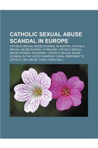 Catholic Sexual Abuse Scandal in Europe: Catholic Sexual Abuse Scandal in Austria, Catholic Sexual Abuse Scandal in Ireland