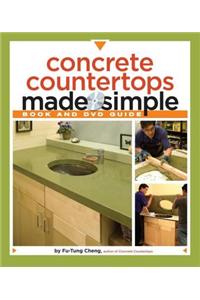 Concrete Countertops Made Simple: A Step-By-Step Guide [With DVD]