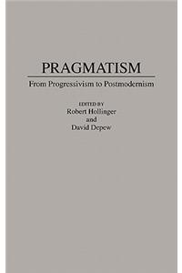 Pragmatism: From Progressivism to Post-Modernism