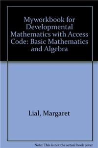 Myworkbook for Developmental Mathematics with Access Code: Basic Mathematics and Algebra