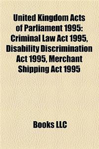 United Kingdom Acts of Parliament 1995: Criminal Law ACT 1995, Disability Discrimination ACT 1995, Merchant Shipping ACT 1995