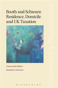 Booth and Schwarz: Residence, Domicile and UK Taxation: Nineteenth Edition