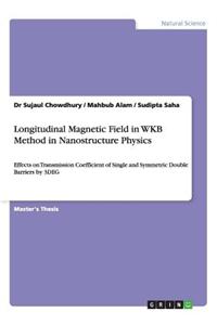 Longitudinal Magnetic Field in Wkb Method in Nanostructure Physics