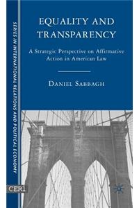 Equality and Transparency: A Strategic Perspective on Affirmative Action in American Law