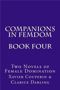 Companions in Femdom - Book Four: Two Novels of Female Domination