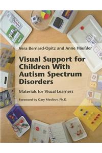Visual Support for Children with Autism Spectrum Disorders: Materials for Visual Learners