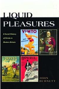 Liquid Pleasures: A Social History of Drinks in Modern Britain