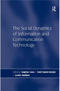 The Social Dynamics of Information and Communication Technology