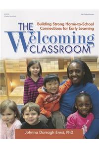 The Welcoming Classroom: Building Strong Home-To-School Connections for Early Learning