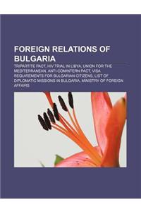 Foreign Relations of Bulgaria: Tripartite Pact, HIV Trial in Libya, Union for the Mediterranean, Anti-Comintern Pact