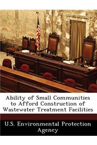 Ability of Small Communities to Afford Construction of Wastewater Treatment Facilities