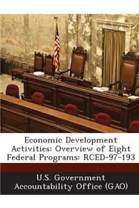 Economic Development Activities: Overview of Eight Federal Programs: Rced-97-193