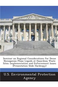Seminar on Regional Considerations for Dense Nonaqueous Phase Liquids at Hazardous Waste Sites: Implementation and Enforcement Issues (Presentation Sl