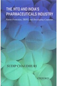 The WTO and India's Pharmaceuticals Industry: Patent Protection, TRIPS, and Developing Countries