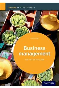 Ib Business Management Study Guide: 2014 Edition: Oxford Ib Diploma Program