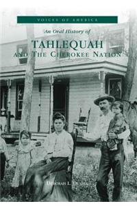 An Oral History of Tahlequah and the Cherokee Nation