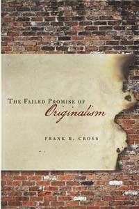 The Failed Promise of Originalism
