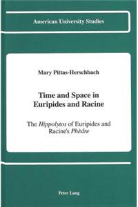 Time and Space in Euripides and Racine: The Hippolytos of Euripides and Racine's Phedre