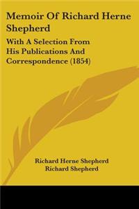 Memoir Of Richard Herne Shepherd