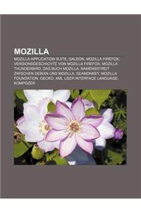 Mozilla: Mozilla Application Suite, Galeon, Mozilla Firefox, Versionsgeschichte Von Mozilla Firefox, Mozilla Thunderbird, Das B