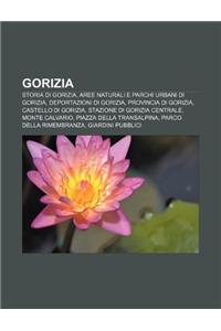 Gorizia: Storia Di Gorizia, Aree Naturali E Parchi Urbani Di Gorizia, Deportazioni Di Gorizia, Provincia Di Gorizia, Castello D