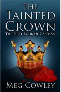 The Tainted Crown: The First Book of Caledan