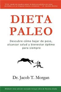 Dieta Paleo: Descubre Como Bajar de Peso, Alcanzar Salud y Bienestar Optimo Para Siempre