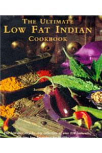 The Ultimate Low-fat Indian Cookbook: The Best-ever Step-by-step Collection of Over 150 Authentic, Delicious Low-fat Recipes for Healthy Eating