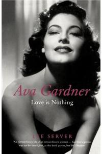 Ava Gardner: Love is Nothing