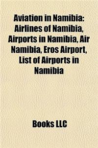 Aviation in Namibia: Airlines of Namibia, Airports in Namibia, Air Namibia, Eros Airport, List of Airports in Namibia