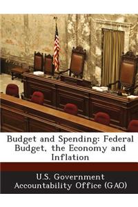 Budget and Spending: Federal Budget, the Economy and Inflation