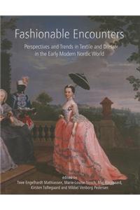 Fashionable Encounters: Perspectives and Trends in Textile and Dress in the Early Modern Nordic World