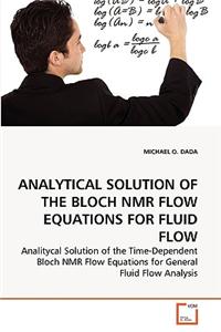 Analytical Solution of the Bloch NMR Flow Equations for Fluid Flow
