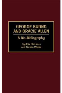 George Burns and Gracie Allen: A Bio-Bibliography