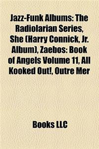 Jazz-Funk Albums (Music Guide): David Axelrod Albums, Eugene McDaniels Albums, Freeez Albums, Galactic Albums, Garage a Trois Albums