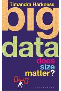 Big Data : Does Size Matter?