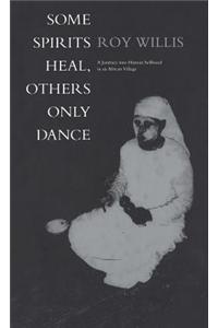 Some Spirits Heal, Others Only Dance: A Journey Into Human Selfhood in an African Village