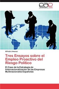 Tres Ensayos Sobre El Empleo Proactivo del Riesgo Politico