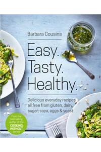 Easy. Tasty. Healthy.: The Ultimate Cooking Without