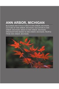 Ann Arbor, Michigan: Buildings and Structures in Ann Arbor, Michigan, Culture of Ann Arbor, Michigan, Education in Ann Arbor, Michigan