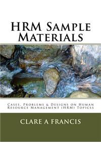 Hrm Sample Materials: Cases, Problems & Designs on Human Resource Management (Hrm) Topics