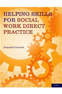 Helping Skills for Social Work Direct Practice