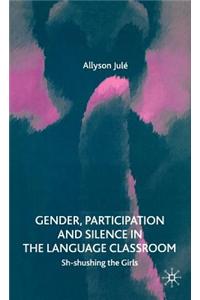 Gender, Participation and Silence in the Language Classroom: Sh-Shushing the Girls