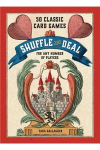 Shuffle and Deal: 50 Classic Card Games for Any Number of Players