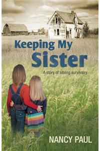 Keeping My Sister: A Story of Sibling Survivalry
