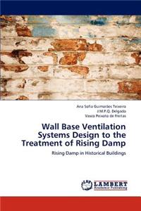 Wall Base Ventilation Systems Design to the Treatment of Rising Damp