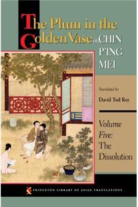 The Plum in the Golden Vase Or, Chin P'Ing Mei, Volume Five: The Dissolution