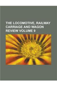 The Locomotive, Railway Carriage and Wagon Review Volume 9