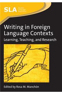 Writing in Foreign Language Contexts: Learning, Teaching, and Research