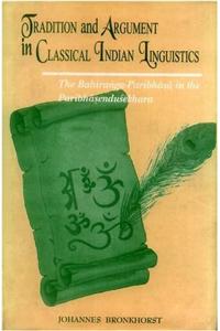 Tradition And Argument In Classical Indian Linguistics